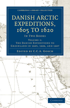 Danish Arctic Expeditions, 1605 to 1620 -             Volume 1