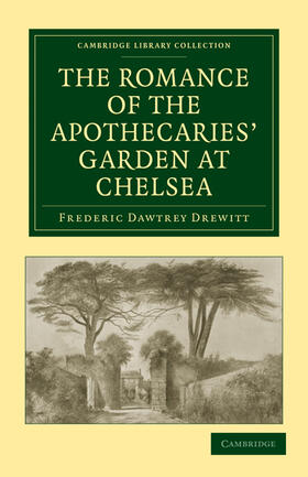 The Romance of the Apothecaries' Garden at Chelsea