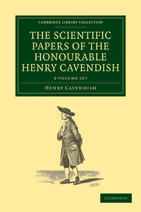 The Scientific Papers of the Honourable Henry Cavendish, F. R. S. 2 Volume Set