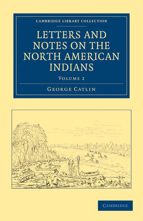 Letters and Notes on the North American Indians - Volume             2