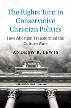 The Rights Turn in Conservative Christian Politics