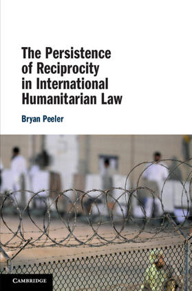 The Persistence of Reciprocity in International Humanitarian Law