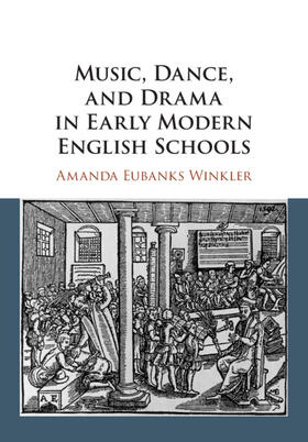 Music, Dance, and Drama in Early Modern English Schools