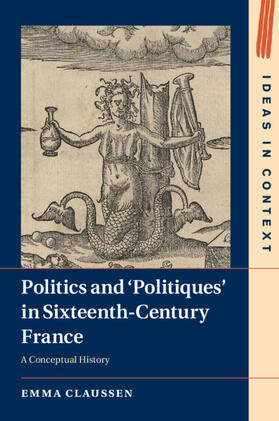 Politics and 'Politiques' in Sixteenth-Century France