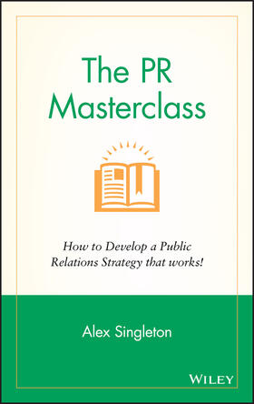 The PR Masterclass - How to Develop a PublicRelations Strategy That Works