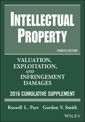 Intellectual Property: Valuation, Exploitation, and Infringement Damages, 2016 Cumulative Supplement