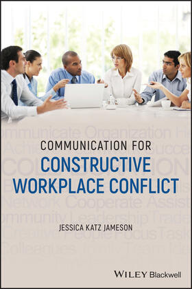 Jameson, J: Communication for Constructive Workplace Conflic