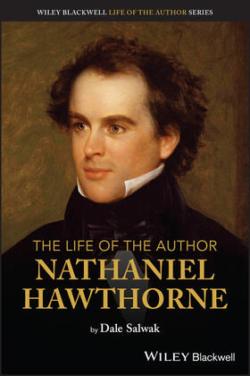 Salwak, D: Life of the Author: Nathaniel Hawthorne