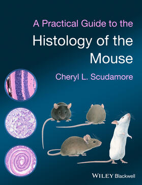 Scudamore, C: Practical Guide to the Histology of the Mouse