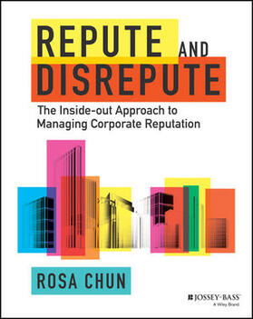 Repute and Disrepute: The Inside-Out Approach to Managing Corporate Reputation