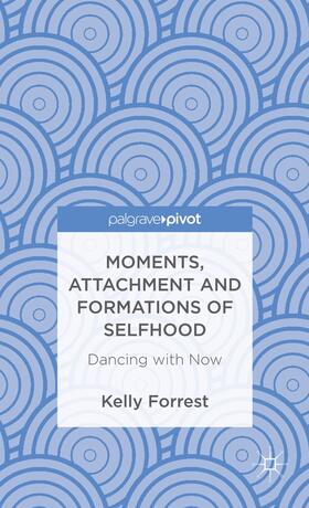 Moments, Attachment and Formations of Selfhood