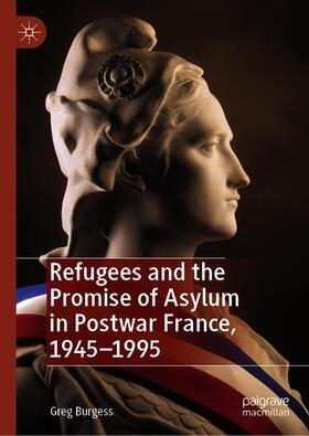 Refugees and the Promise of Asylum in Postwar France, 1945¿1995