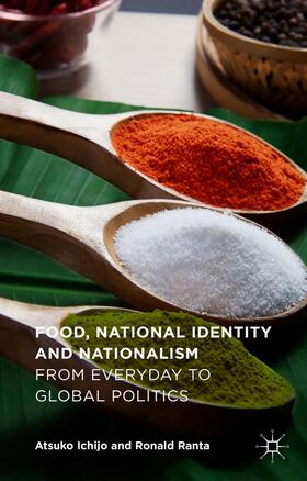 Food, National Identity and Nationalism: From Everyday to Global Politics