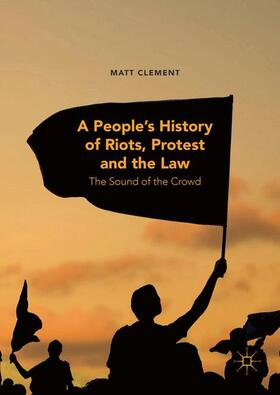 A People¿s History of Riots, Protest and the Law