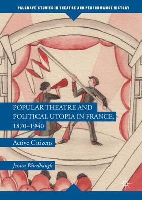 Popular Theatre and Political Utopia in France, 1870¿1940