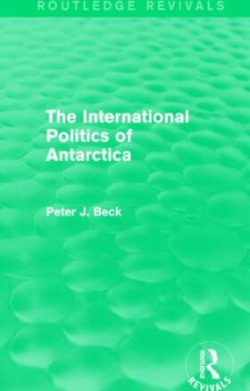 The International Politics of Antarctica (Routledge Revivals)