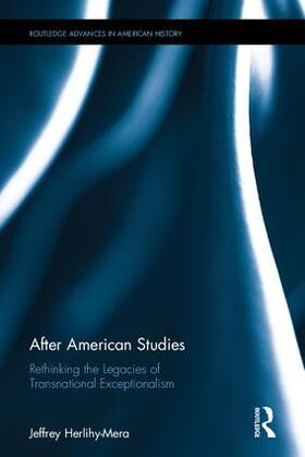 After American Studies: Rethinking the Legacies of Transnational Exceptionalism
