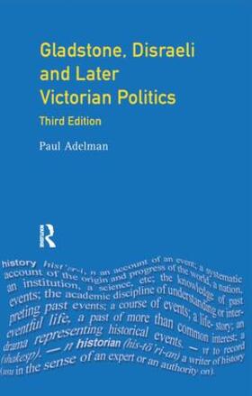 Gladstone, Disraeli and Later Victorian Politics