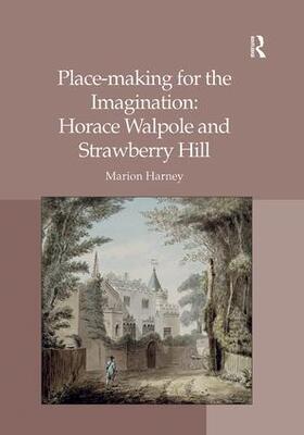Harney, M: Place-making for the Imagination: Horace Walpole