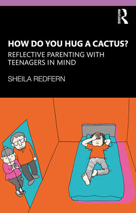 How Do You Hug a Cactus? Reflective Parenting with Teenagers in Mind