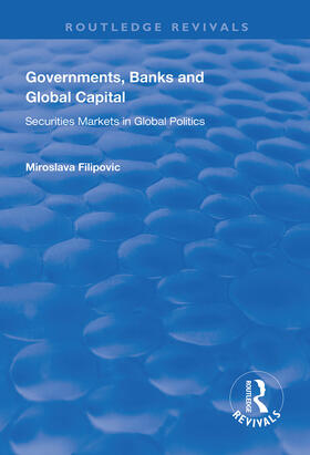 Governments, Banks and Global Capital: Securities Markets in Global Politics