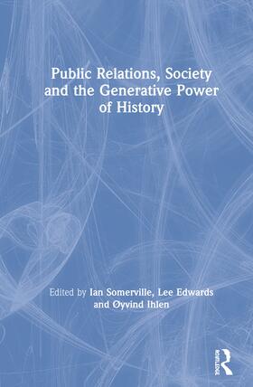 Public Relations, Society and the Generative Power of History