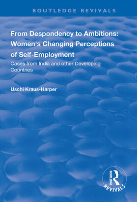 From Despondency to Ambitions: Women's Changing Perceptions of Self-Employment: Cases from India and Other Developing Countries