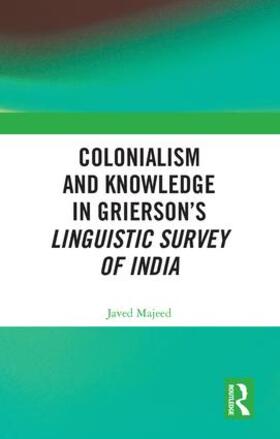 Colonialism and Knowledge in Grierson's Linguistic Survey of India