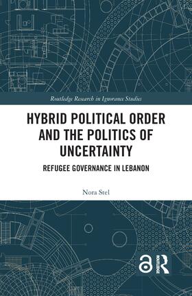 Hybrid Political Order and the Politics of Uncertainty