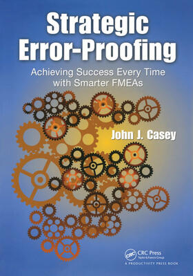 Strategic Error-Proofing: Achieving Success Every Time with Smarter FMEAs