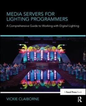 Media Servers for Lighting Programmers: A Comprehensive Guide to Working with Digital Lighting