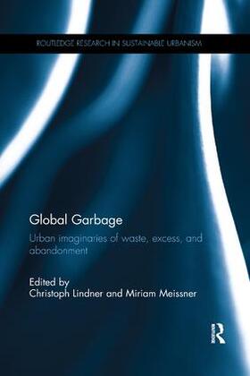 Global Garbage: Urban Imaginaries of Waste, Excess, and Abandonment