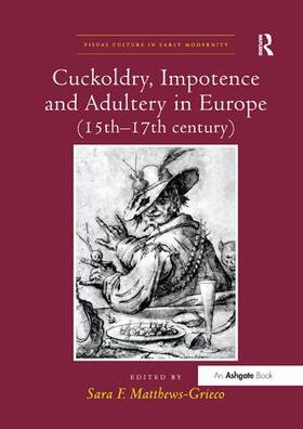 Matthews-Grieco, S: Cuckoldry, Impotence and Adultery in Eur