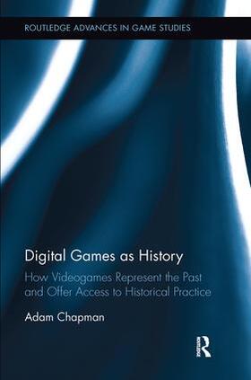 Chapman, A: Digital Games as History