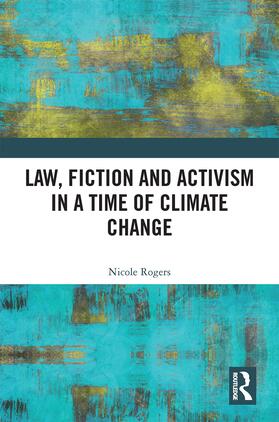 Rogers, N: Law, Fiction and Activism in a Time of Climate Ch