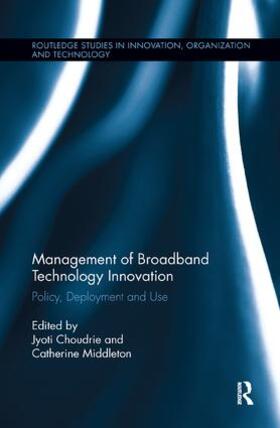 Management of Broadband Technology and Innovation: Policy, Deployment, and Use