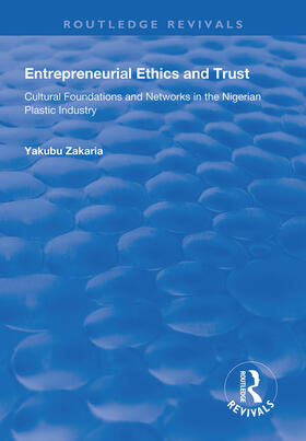 Entrepreneurial Ethics and Trust: Cultural Foundations and Networks in the Nigerian Plastic Industry