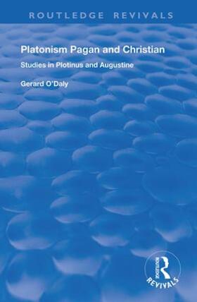Platonism Pagan and Christian: Studies in Plotinus and Augustine