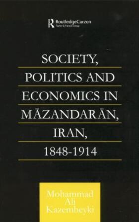 Society, Politics and Economics in Mazandaran, Iran 1848-1914