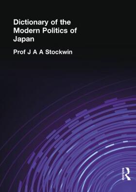 Stockwin, J: Dictionary of the Modern Politics of Japan
