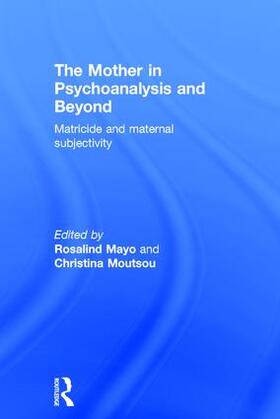 The Mother in Psychoanalysis and Beyond