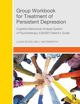 Group Workbook for Treatment of Persistent Depression: Cognitive Behavioral Analysis System of Psychotherapy-(Cbasp) Patient's Guide