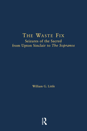 The Waste Fix; Seizures of the Sacred from Upton Sinclair to the Sopranos