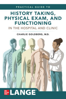 Lange's Practical Guide to History Taking, Physical Exam, and Functioning in the Hospital and Clinic