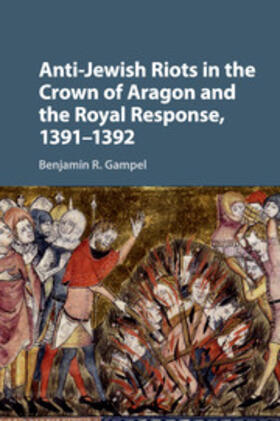 Anti-Jewish Riots in the Crown of Aragon and the Royal Response, 1391-1392