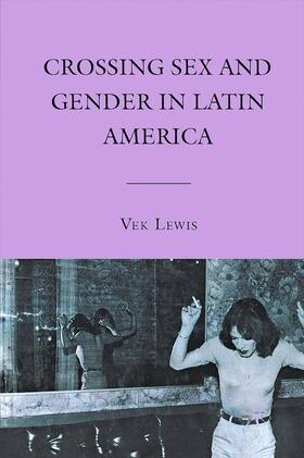 Crossing Sex and Gender in Latin America