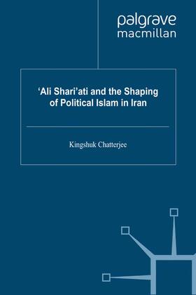¿Ali Shari¿ati and the Shaping of Political Islam in Iran