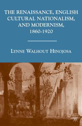 The Renaissance, English Cultural Nationalism, and Modernism, 1860¿1920