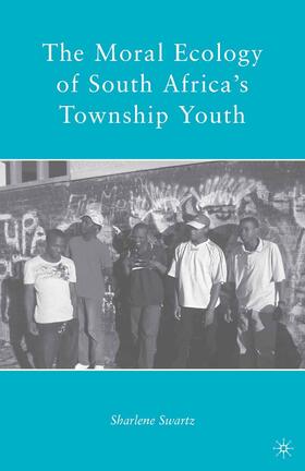 The Moral Ecology of South Africa¿s Township Youth