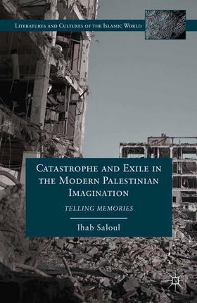 Catastrophe and Exile in the Modern Palestinian Imagination